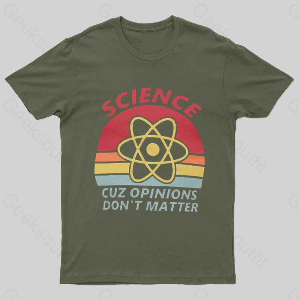 Science Cuz Opinions Don't Matter Nerd T-Shirt