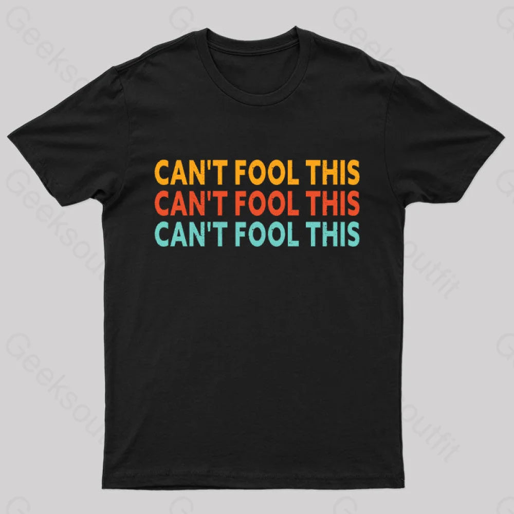 Can't Fool This Geek T-Shirt