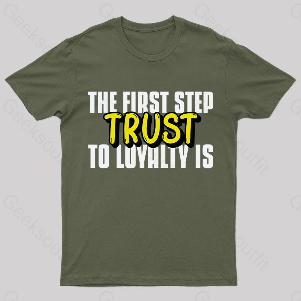 The First Step To Loyalty Is Trust Geek T-Shirt