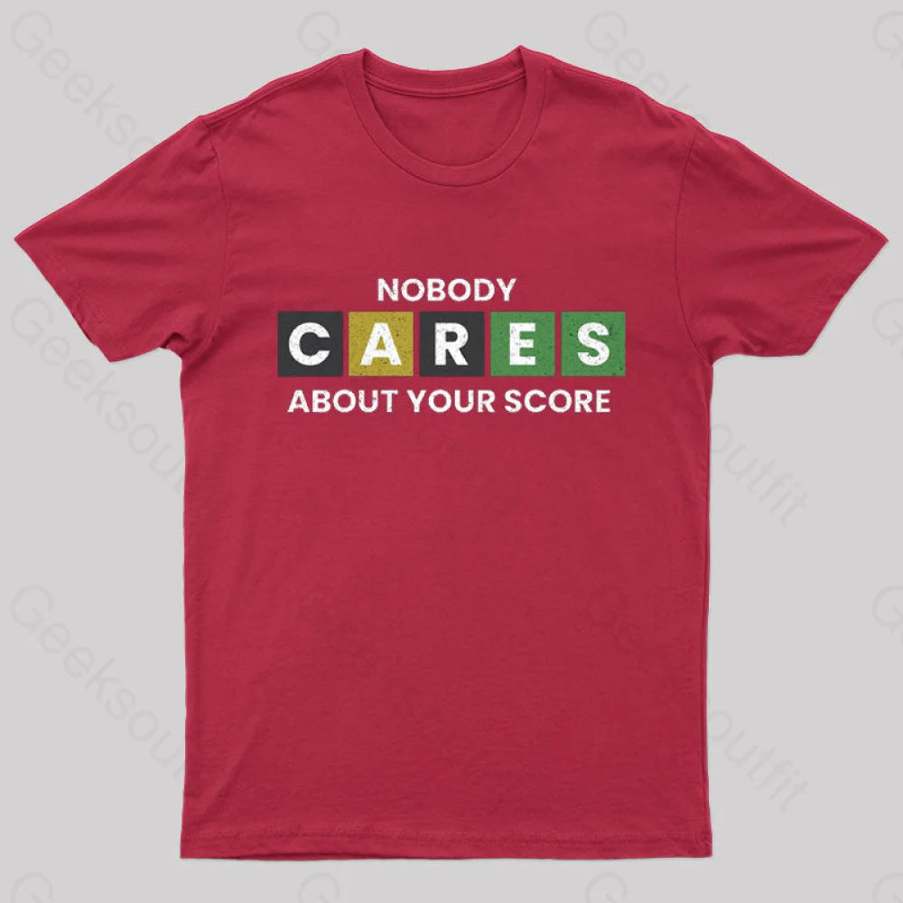 Nobody Cares About Your Score Nerd T-Shirt