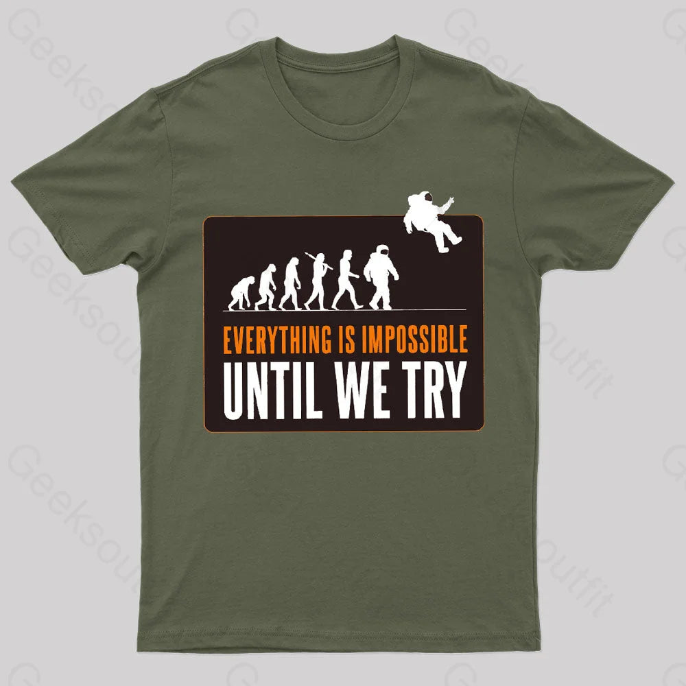 Everything Is Impossible Until We Try Geek T-Shirt