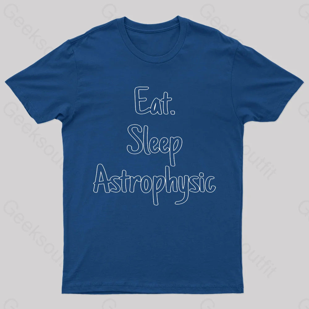 Eat Sleep Astrophysics Nerd T-Shirt