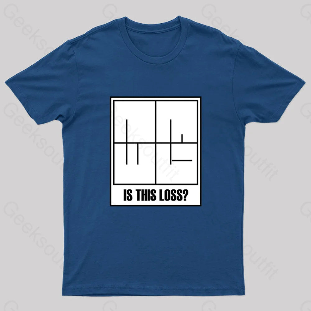 Is This Loss Geek T-Shirt