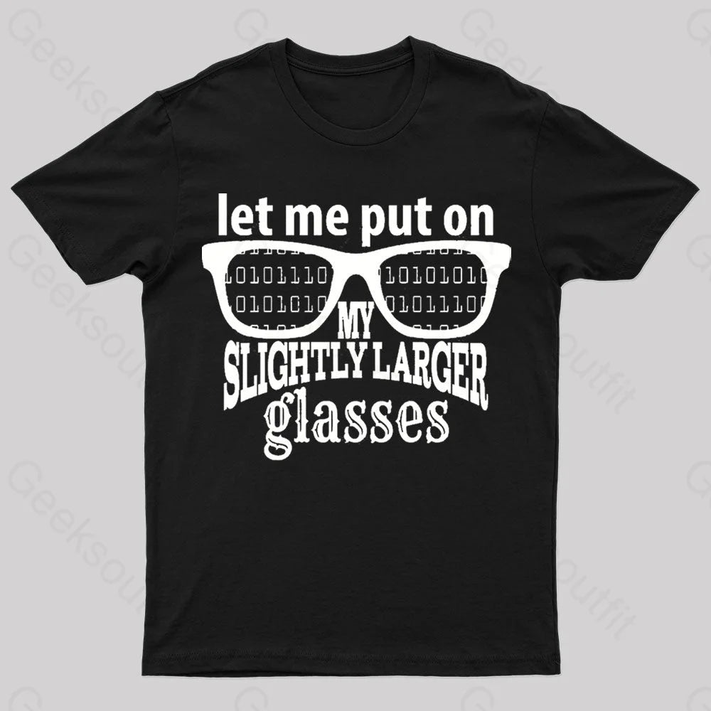 Let Me Put On My Glasses Nerd T-Shirt