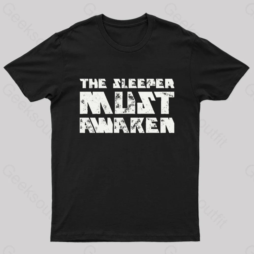 The Sleeper Must Awaken Geek T-Shirt